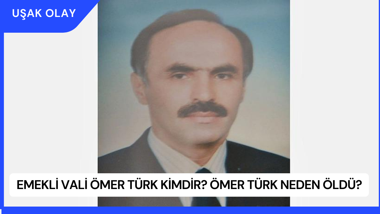 Emekli Vali Ömer Türk Kimdir? Ömer Türk Neden Öldü?