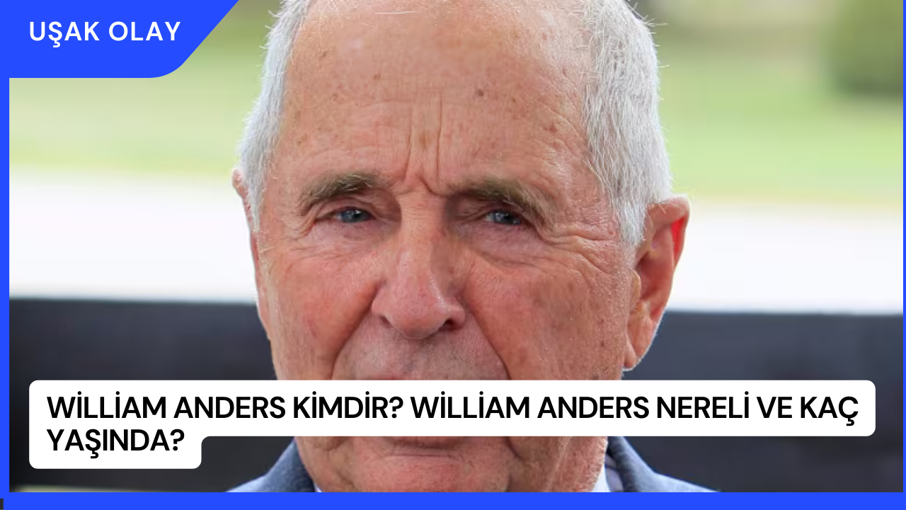 William Anders Kimdir? William Anders Nereli ve Kaç Yaşında?