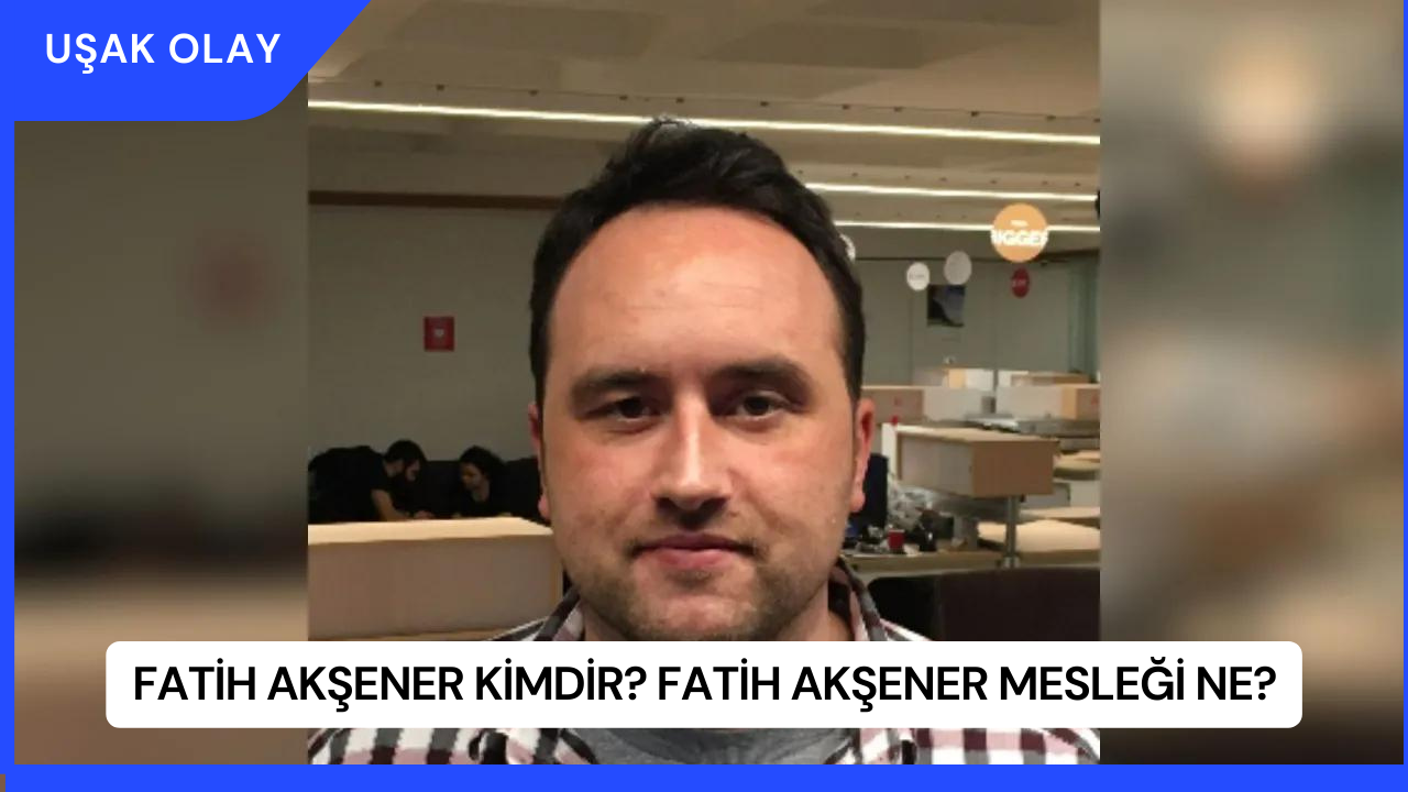 Fatih Akşener Kimdir? Fatih Akşener Mesleği Ne?