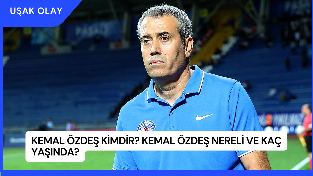 Kemal Özdeş Kimdir? Kemal Özdeş Nereli ve Kaç Yaşında?