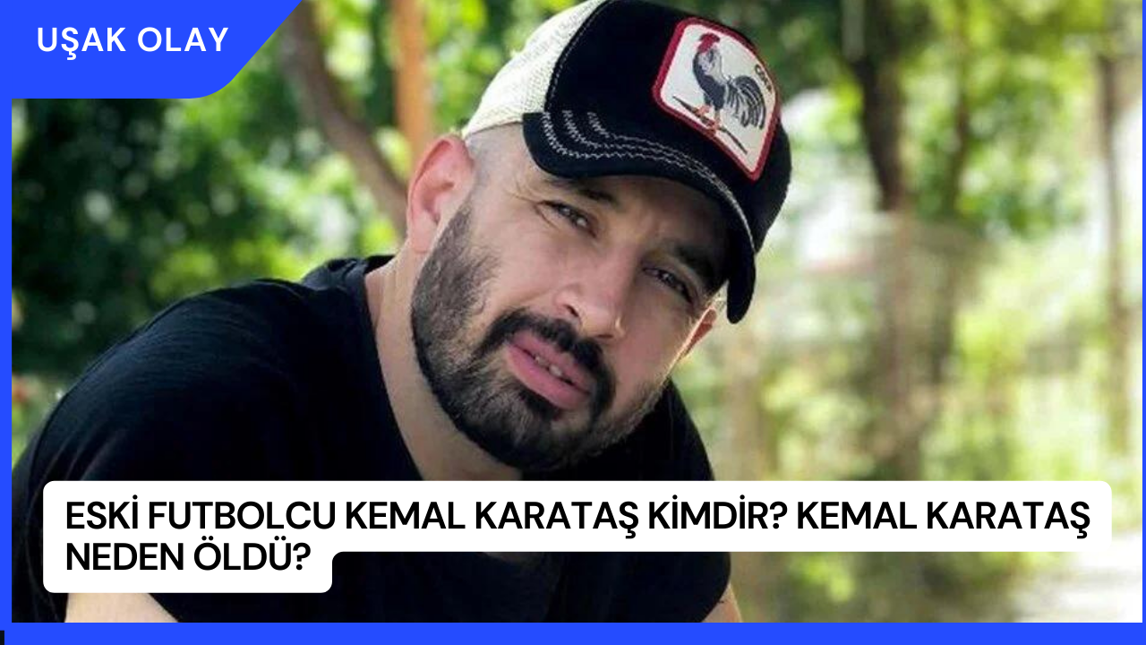 Eski futbolcu Kemal Karataş Kimdir? Kemal Karataş Neden Öldü?
