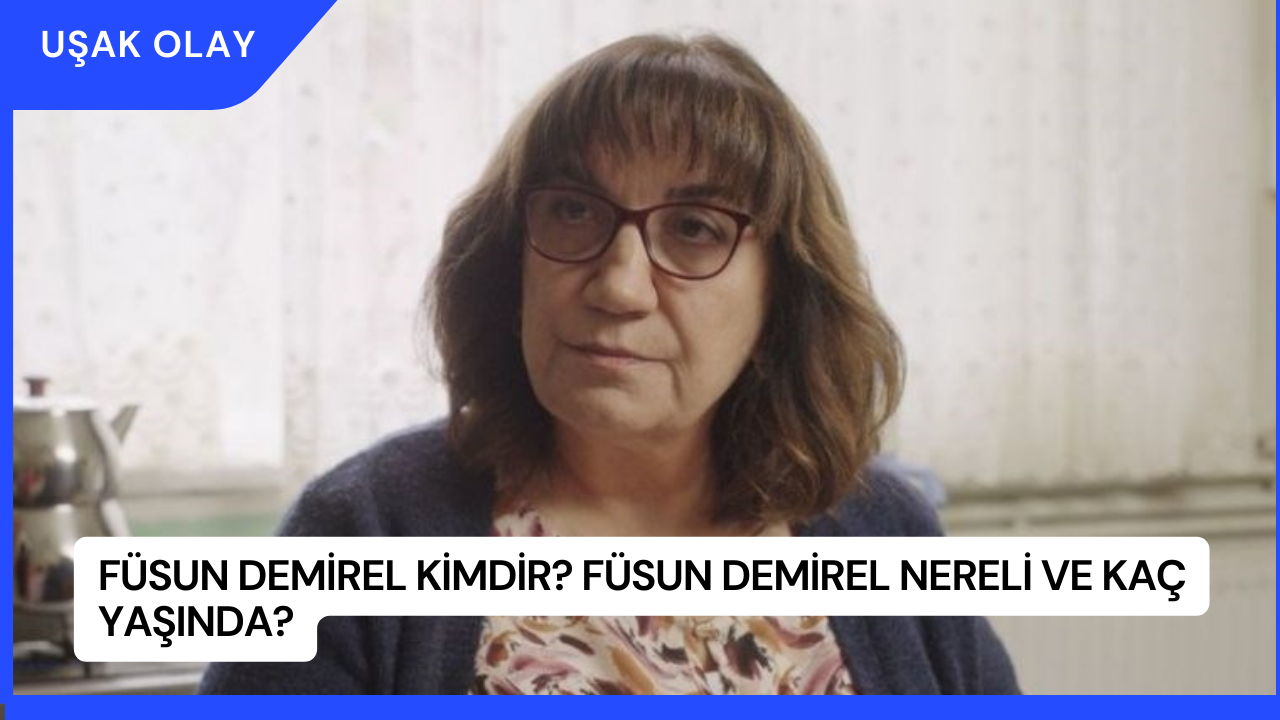 Füsun Demirel Kimdir? Füsun Demirel Nereli ve Kaç Yaşında?