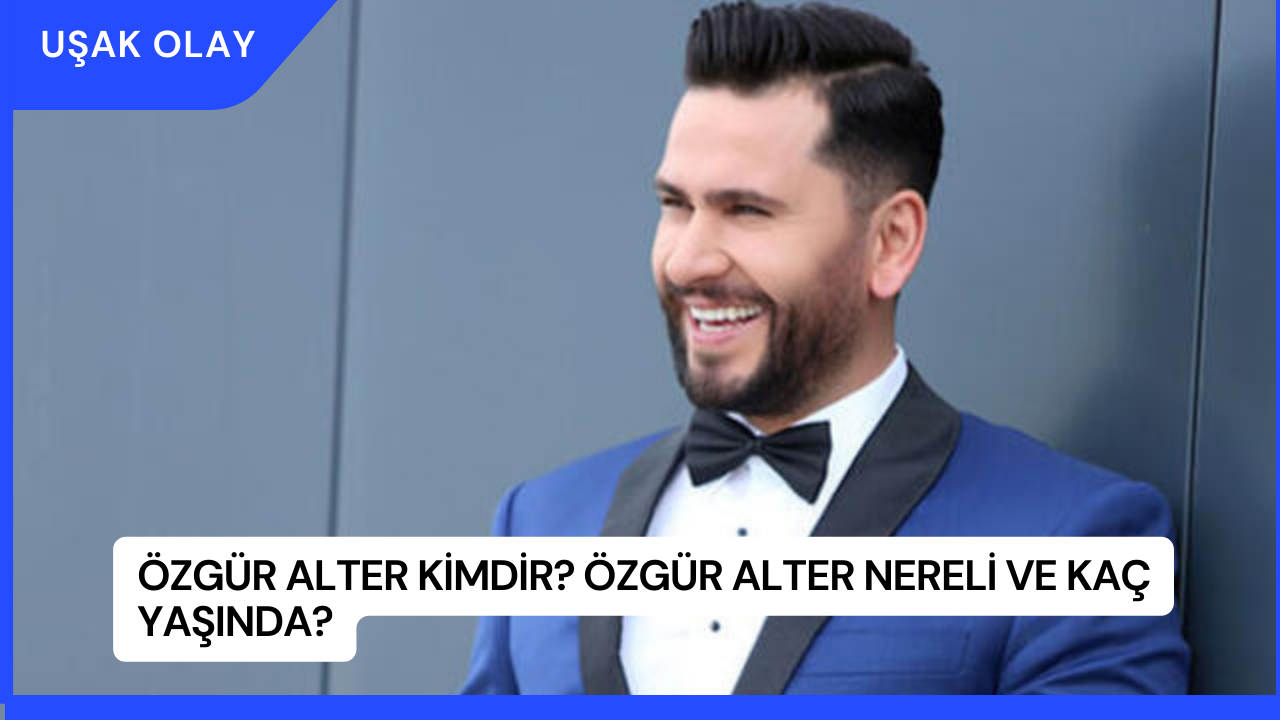 Özgür Alter Kimdir? Özgür Alter Nereli ve Kaç Yaşında?