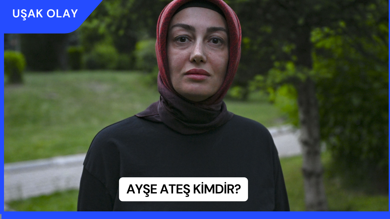 Ayşe Ateş Kimdir?