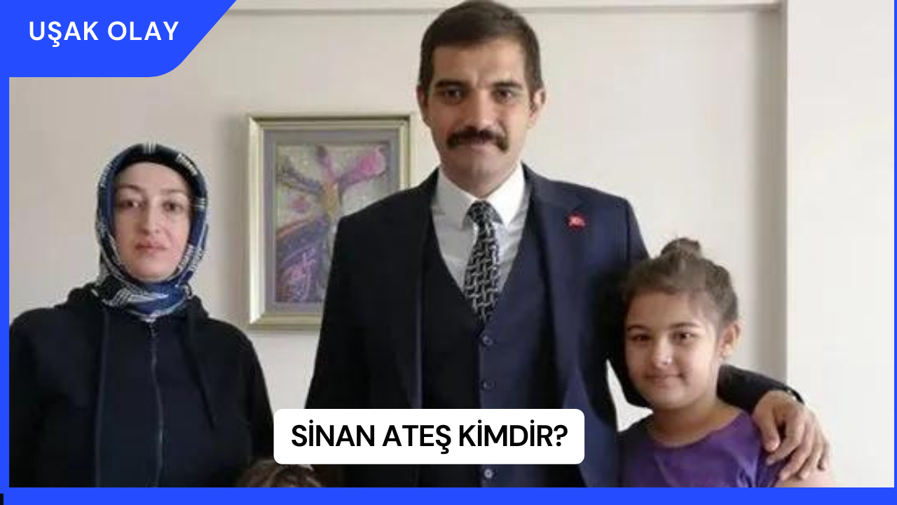Sinan Ateş Kimdir?