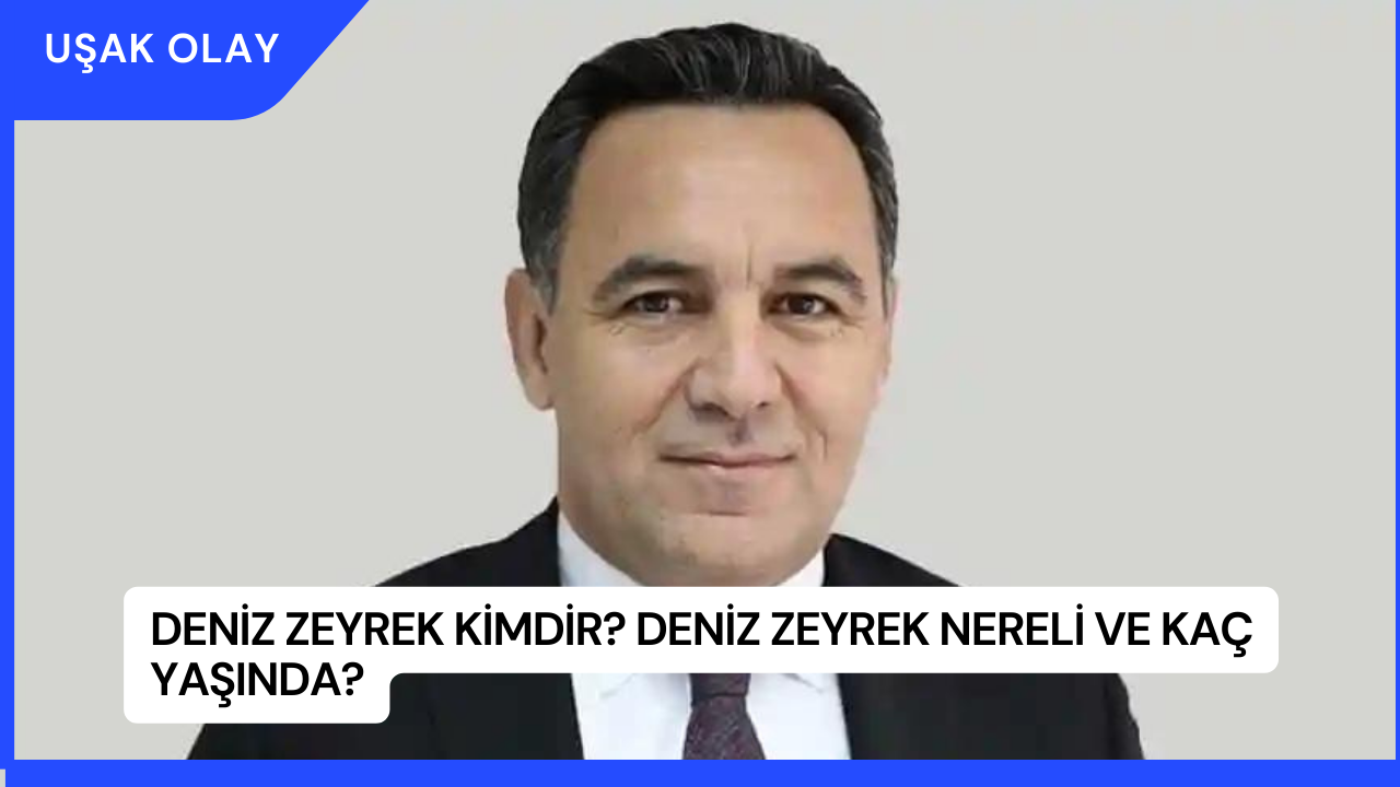 Deniz Zeyrek Kimdir? Deniz Zeyrek Nereli ve Kaç Yaşında?