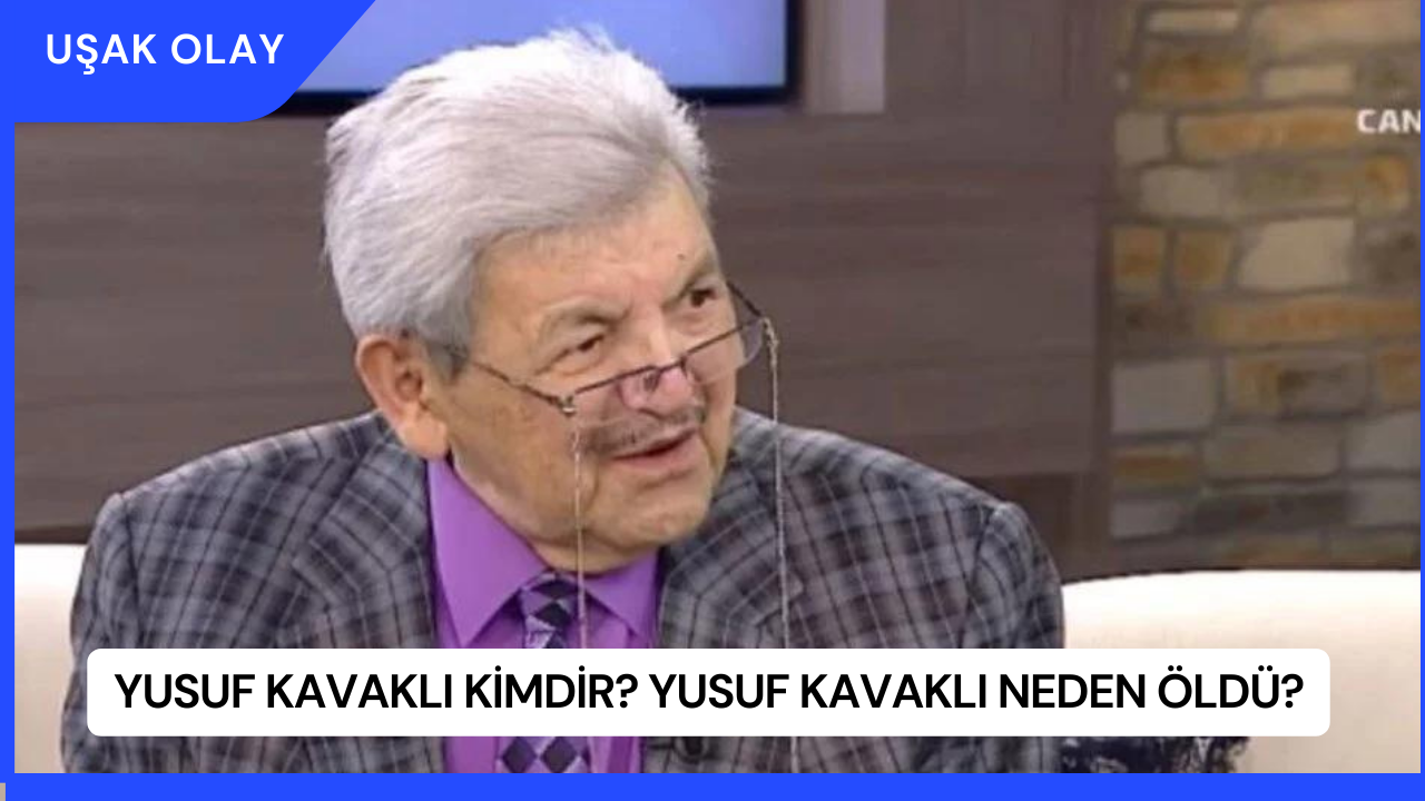 Yusuf Kavaklı Kimdir? Yusuf Kavaklı Neden Öldü?