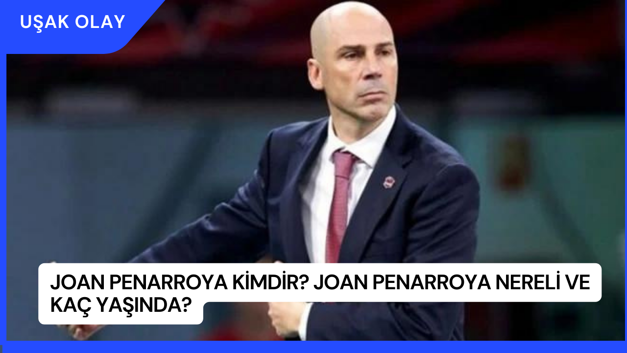Joan Penarroya Kimdir? Joan Penarroya Nereli ve Kaç Yaşında?