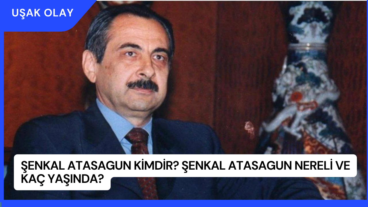 Şenkal Atasagun Kimdir? Şenkal Atasagun Nereli ve Kaç Yaşında?