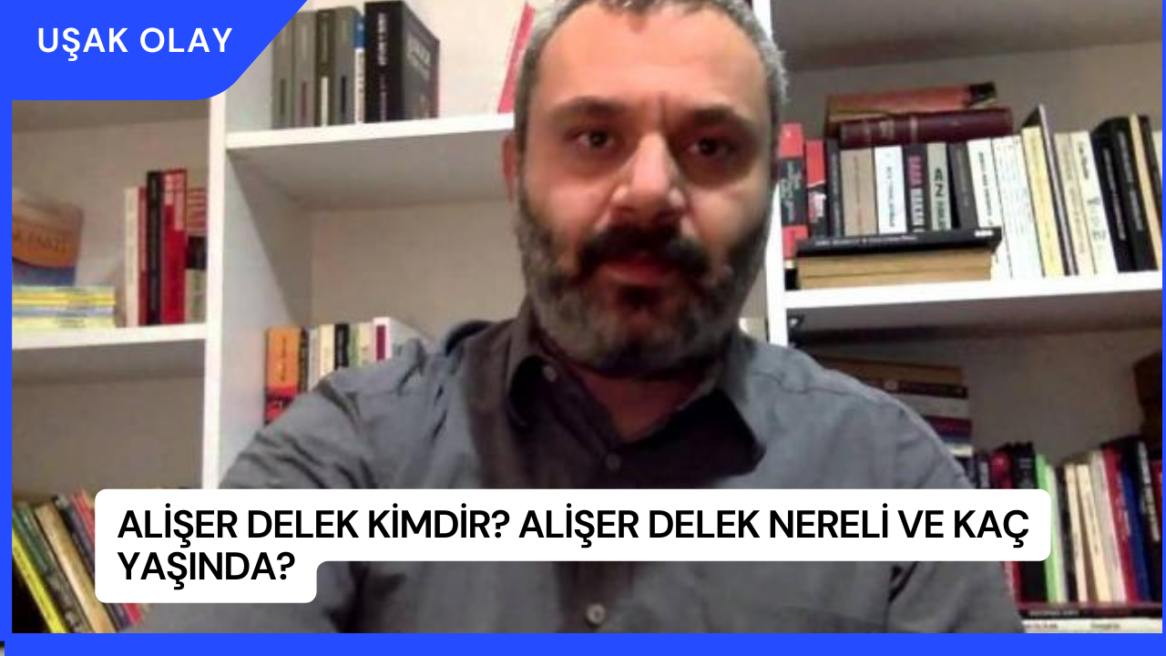 Alişer Delek Kimdir? Alişer Delek Nereli ve Kaç Yaşında?