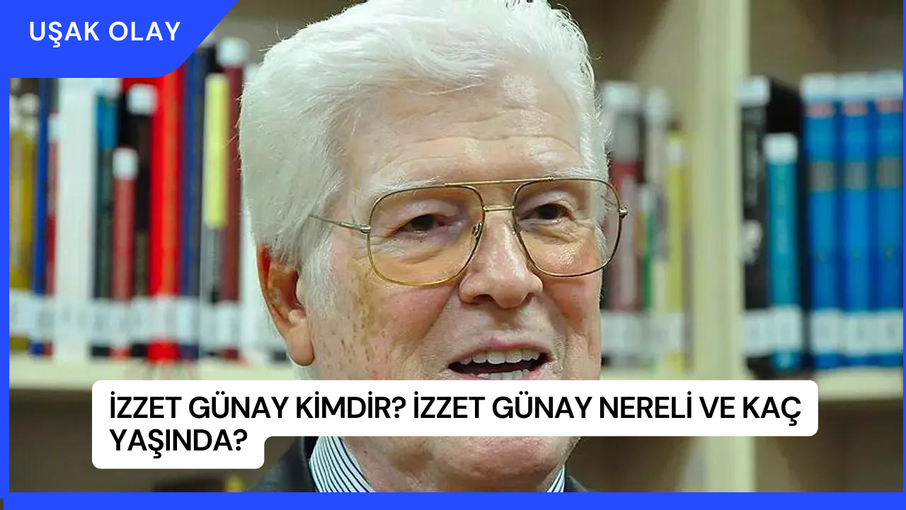 İzzet Günay Kimdir? İzzet Günay Nereli ve Kaç Yaşında?