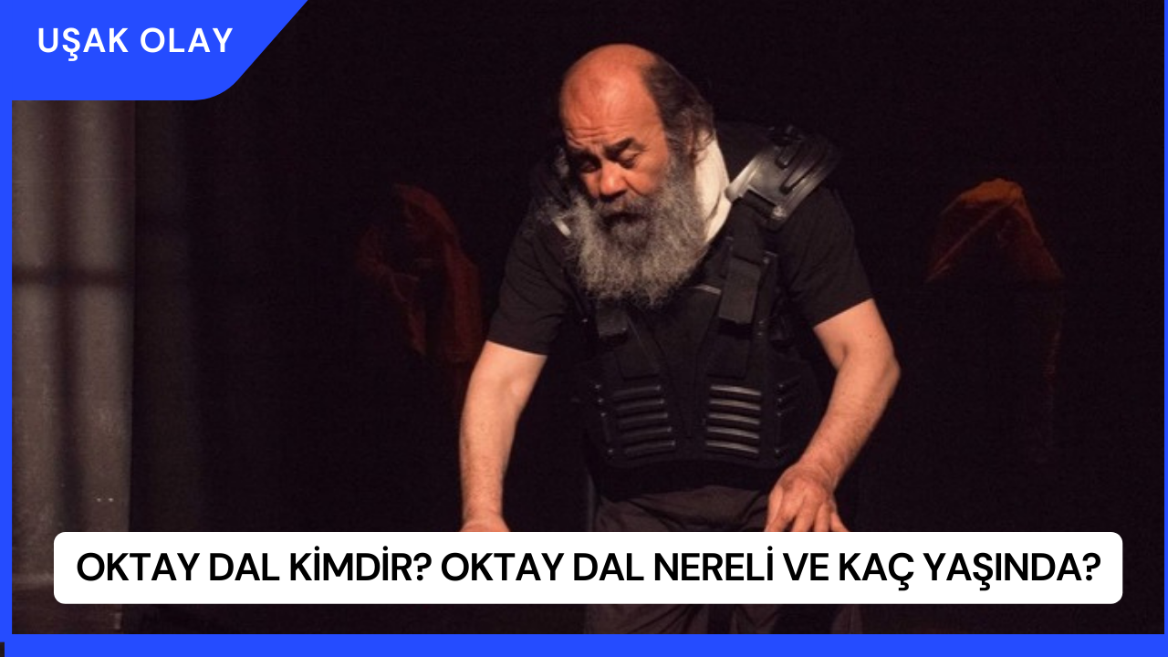 Oktay Dal Kimdir? Oktay Dal Nereli ve Kaç Yaşında?