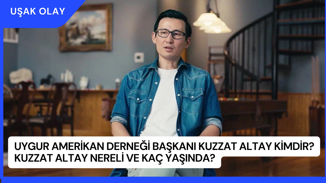 Uygur Amerikan Derneği Başkanı Kuzzat Altay Kimdir? Kuzzat Altay Nereli ve Kaç Yaşında?