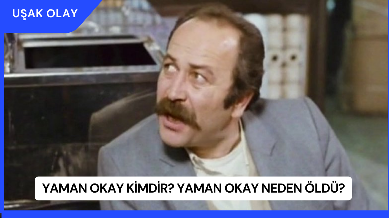 Yaman Okay Kimdir? Yaman Okay Neden Öldü?