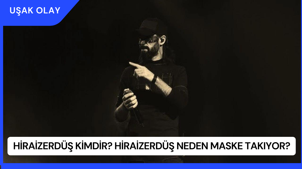 Hiraizerdüş Kimdir? Hiraizerdüş Neden Maske Takıyor?