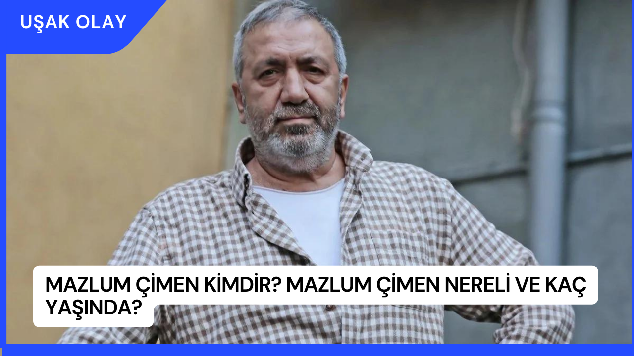 Mazlum Çimen Kimdir? Mazlum Çimen Nereli ve Kaç Yaşında?