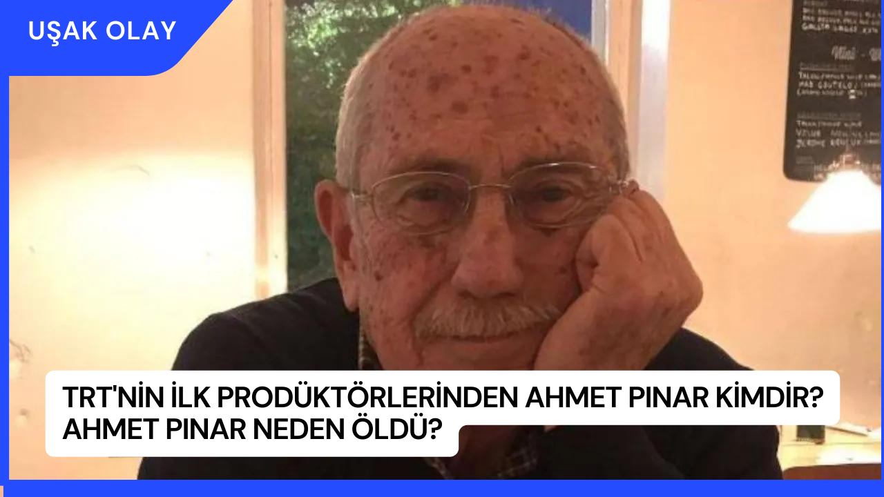 TRT'nin İlk Prodüktörlerinden Ahmet Pınar Kimdir? Ahmet Pınar Neden Öldü?