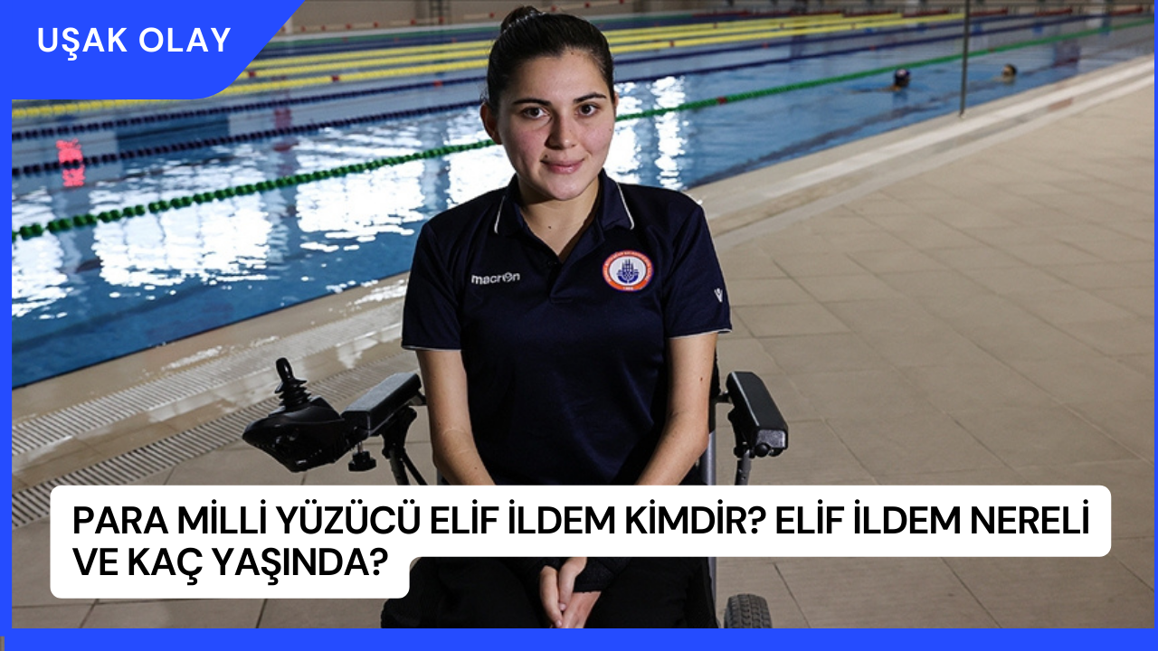 Para Milli Yüzücü Elif İldem Kimdir? Elif İldem Nereli ve Kaç Yaşında?