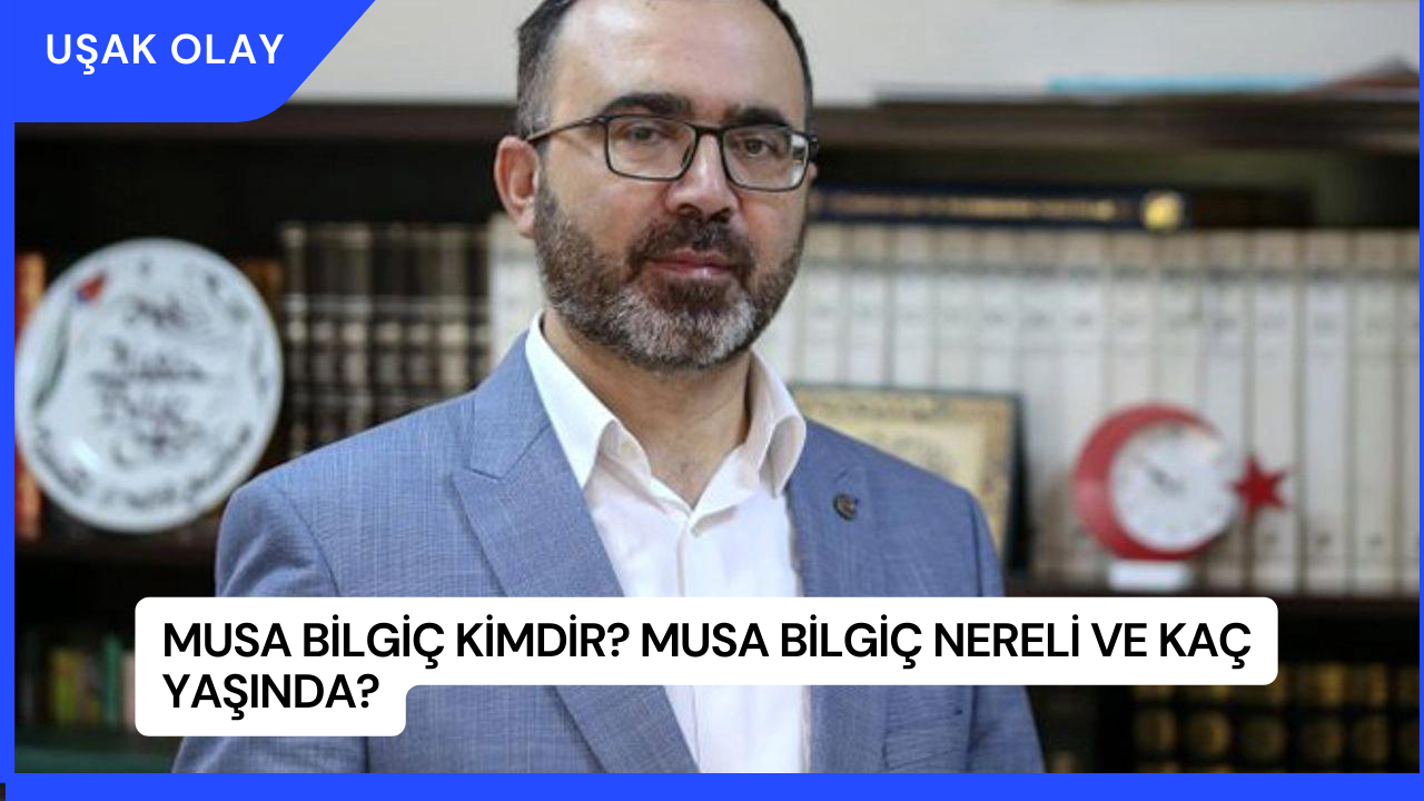 Musa Bilgiç Kimdir? Musa Bilgiç Nereli ve Kaç Yaşında?