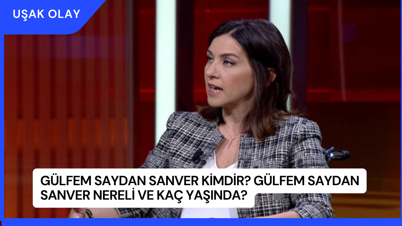 Gülfem Saydan Sanver Kimdir? Gülfem Saydan Sanver Nereli ve Kaç Yaşında?