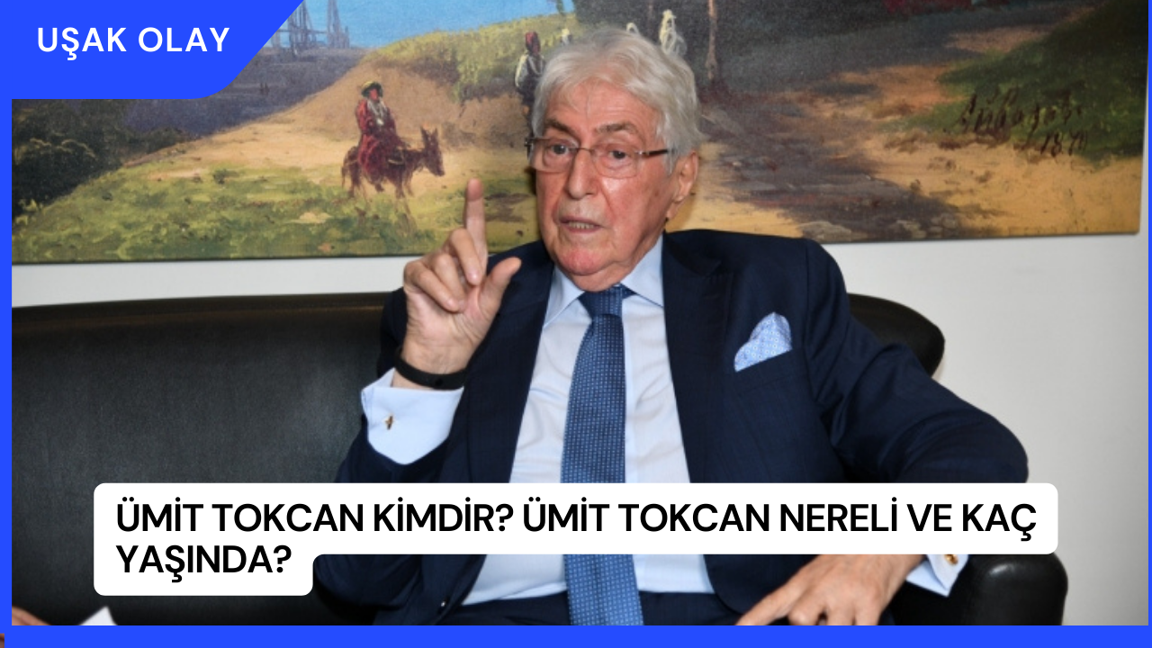 Ümit Tokcan Kimdir? Ümit Tokcan Nereli ve Kaç Yaşında?