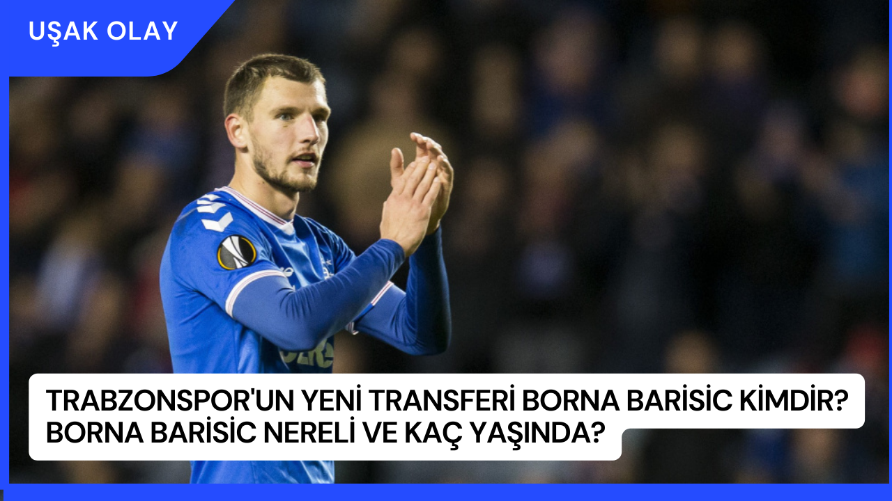 Trabzonspor'un Yeni Transferi Borna Barisic Kimdir? Borna Barisic Nereli ve Kaç Yaşında?