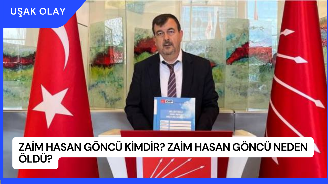 Zaim Hasan Göncü Kimdir? Zaim Hasan Göncü Neden Öldü?