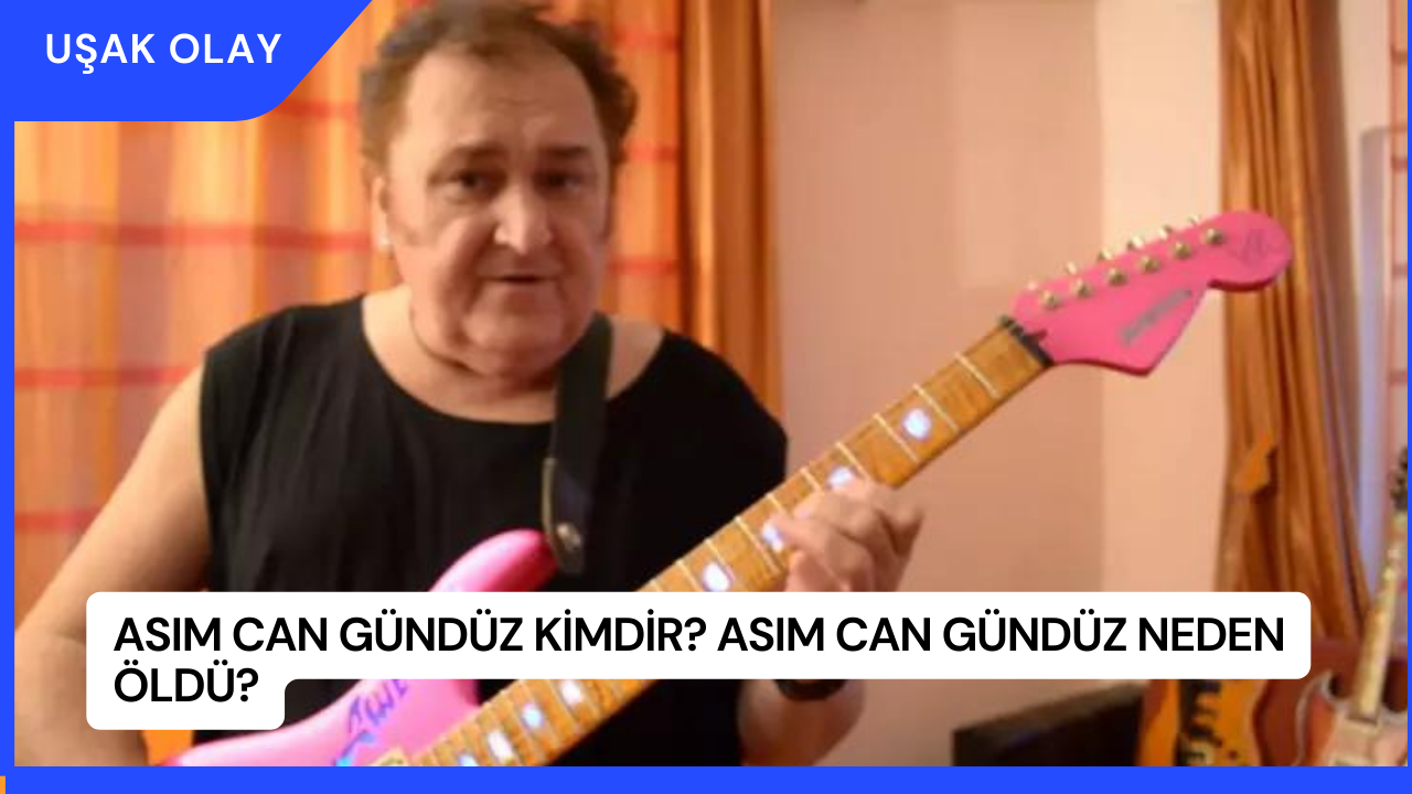 Asım Can Gündüz Kimdir? Asım Can Gündüz Neden Öldü?