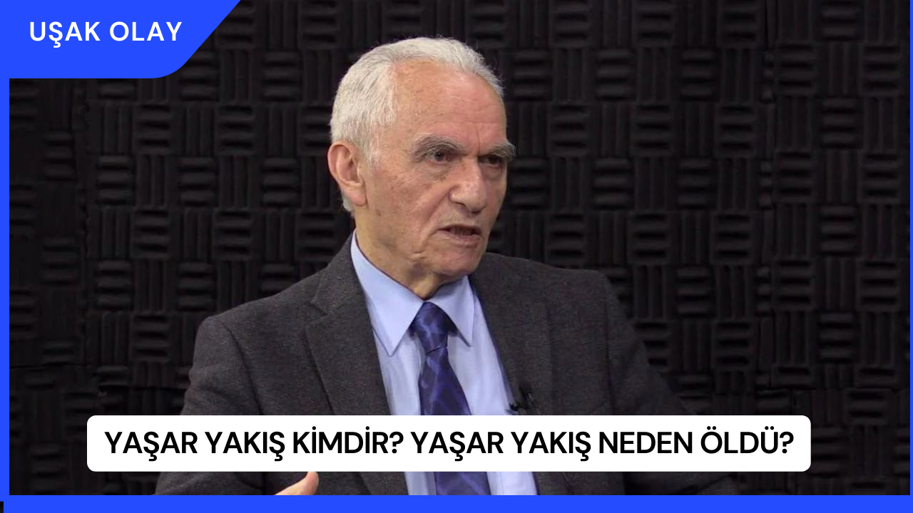 Yaşar Yakış Kimdir? Yaşar Yakış Neden Öldü?