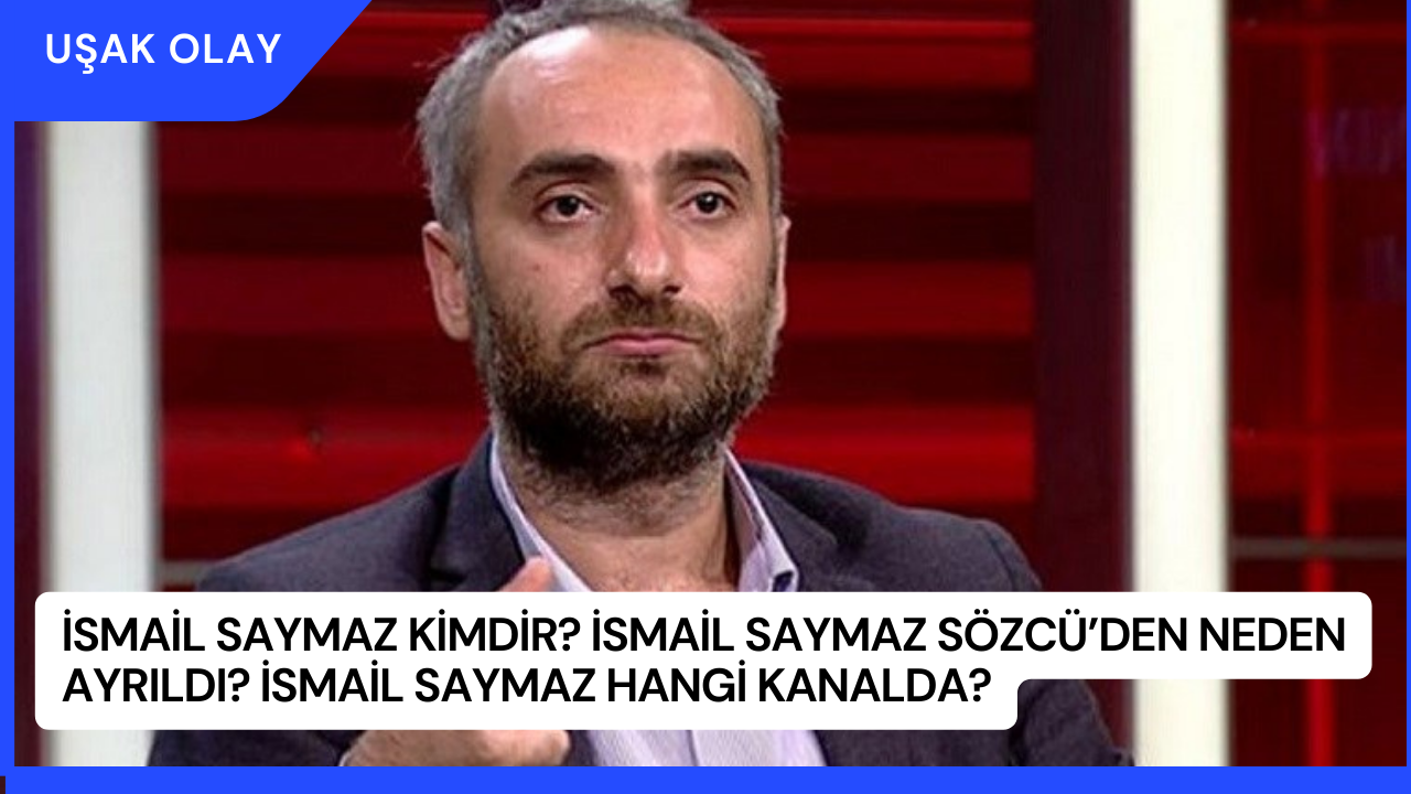 İsmail Saymaz Kimdir? İsmail Saymaz Sözcü’den Neden Ayrıldı? İsmail Saymaz Hangi Kanalda?