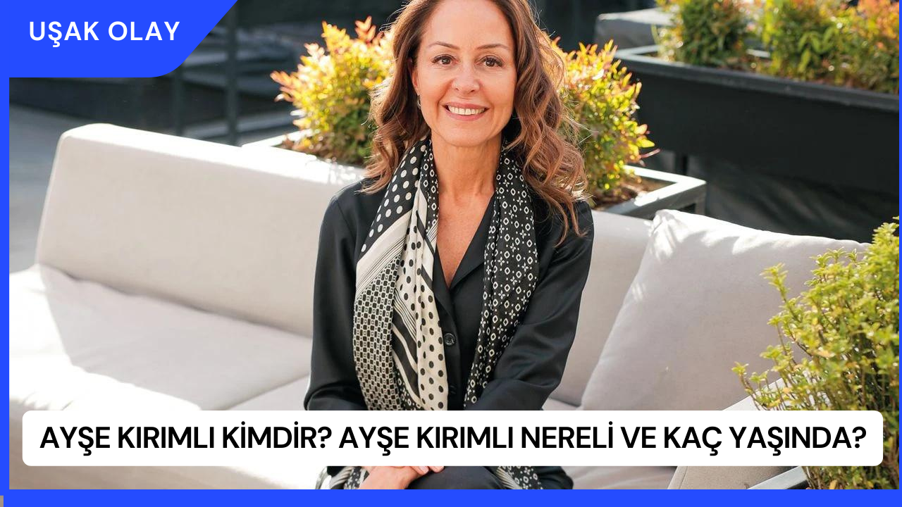 Ayşe Kırımlı Kimdir? Ayşe Kırımlı Nereli ve Kaç Yaşında?