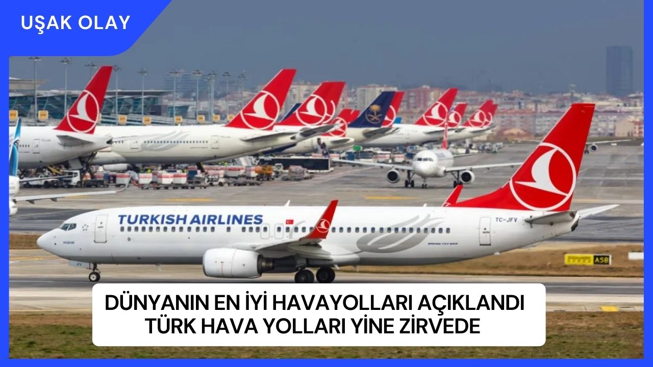 Dünyanın En İyi Havayolları Açıklandı: Türk Hava Yolları Yine Zirvede
