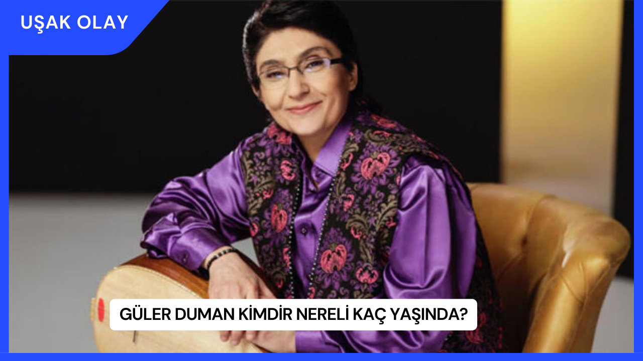 Güler Duman Kimdir Nereli Kaç Yaşında?