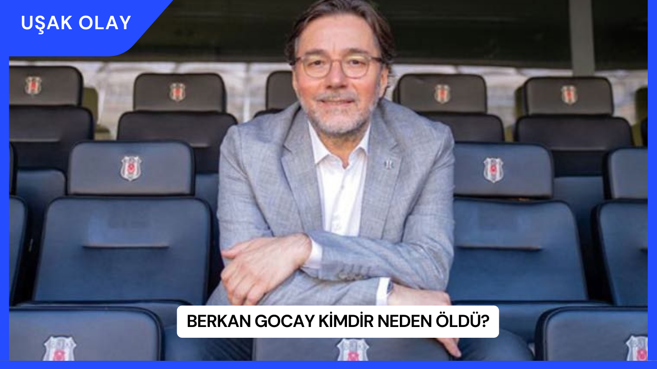 Berkan Gocay Kimdir Neden Öldü?