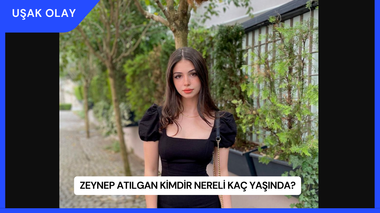 Zeynep Atılgan Kimdir Nereli Kaç Yaşında?