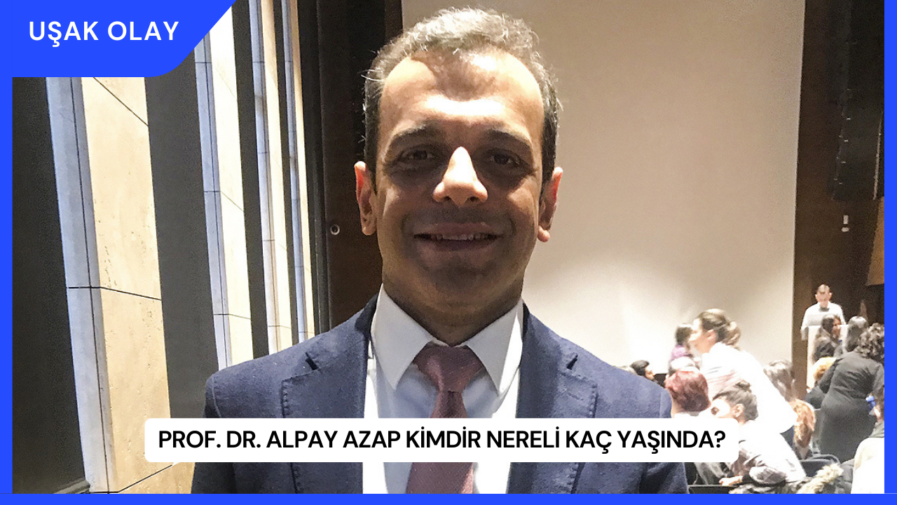 Prof. Dr. Alpay Azap Kimdir Nereli Kaç Yaşında?