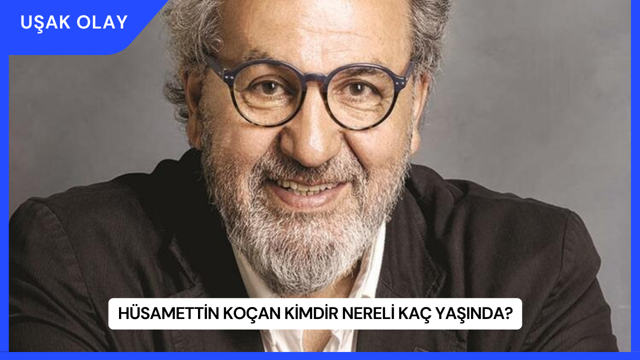 Hüsamettin Koçan Kimdir Nereli Kaç Yaşında?