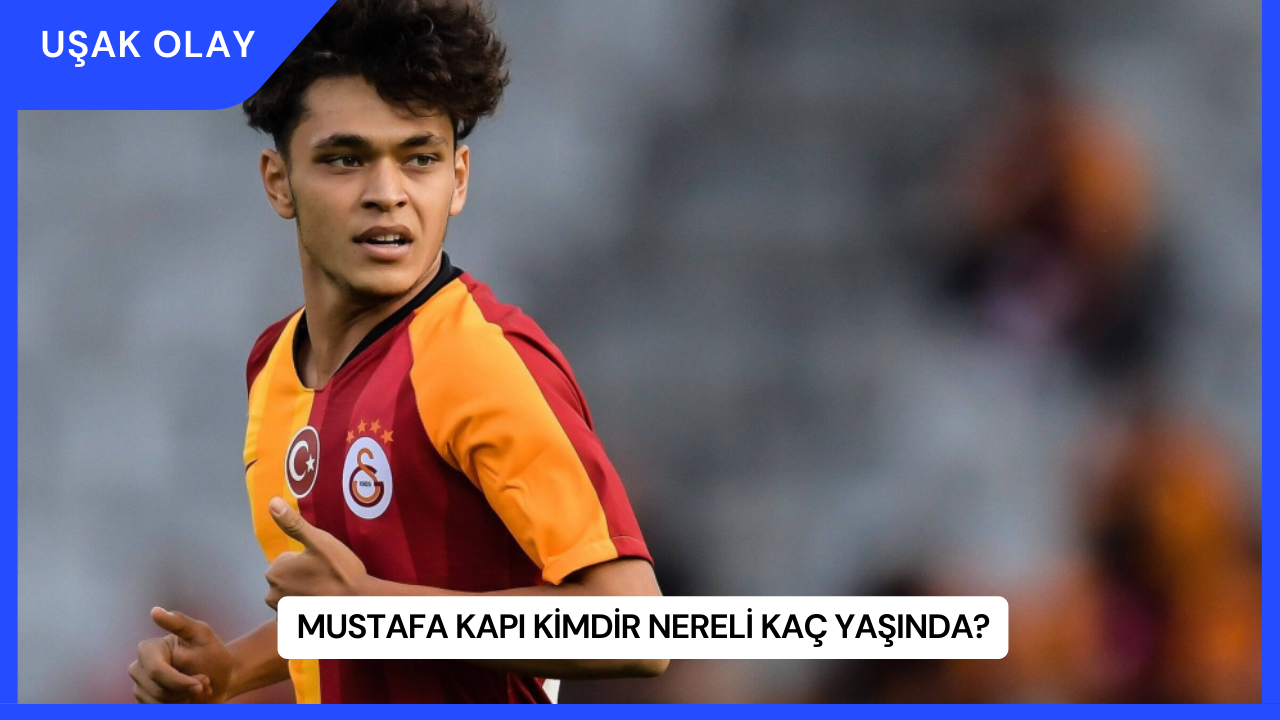 Mustafa Kapı Kimdir Nereli Kaç Yaşında?