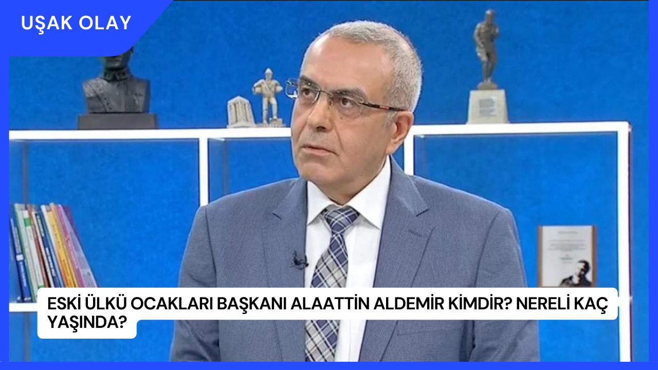 Eski Ülkü Ocakları Başkanı Alaattin Aldemir Kimdir? Nereli Kaç Yaşında?