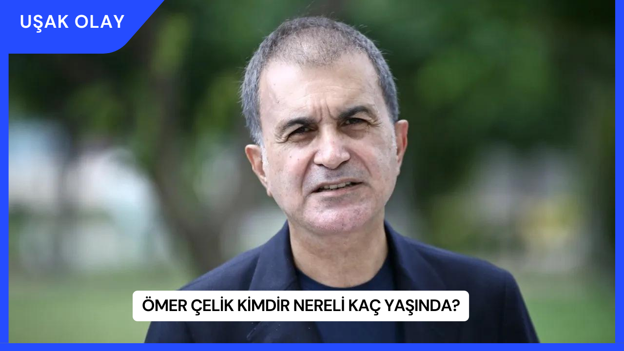 Ömer Çelik Kimdir Nereli Kaç Yaşında?