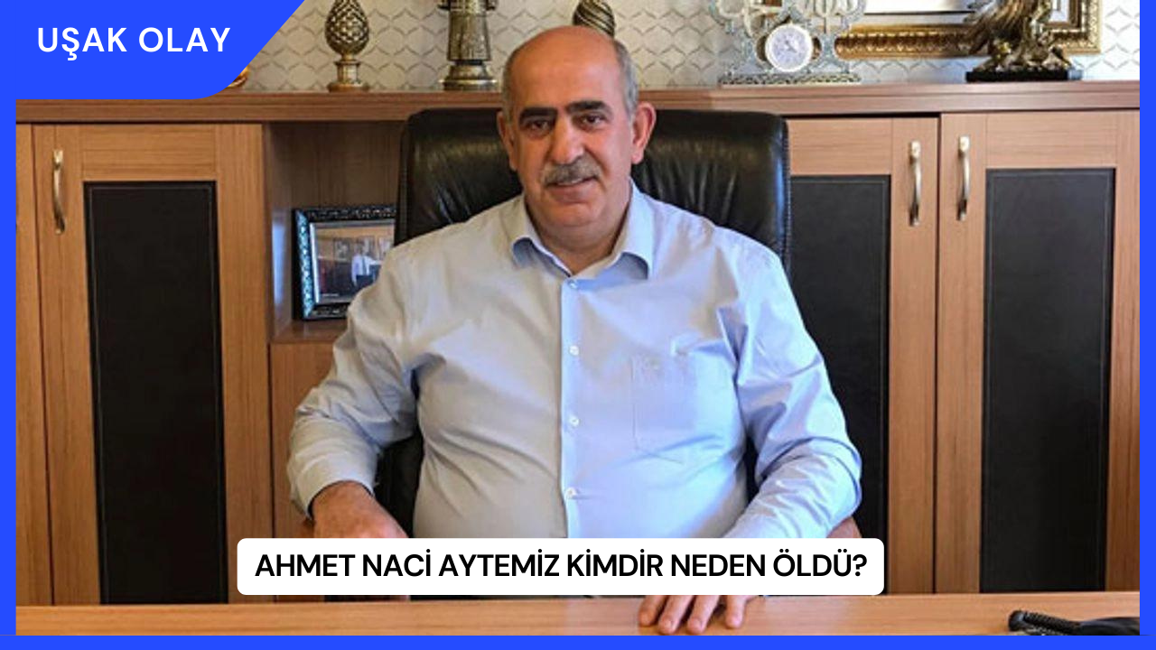 Ahmet Naci Aytemiz Kimdir Neden Öldü?