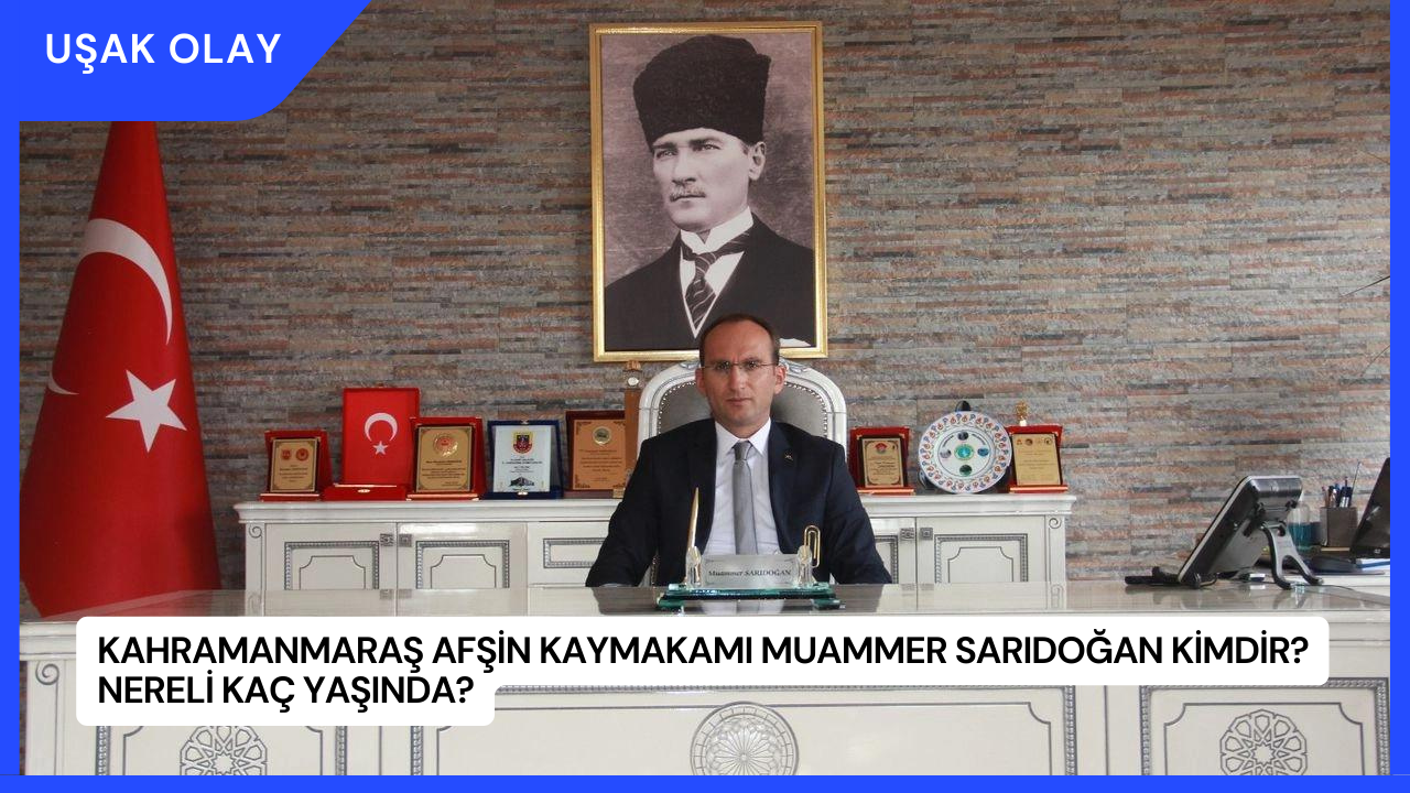 Kahramanmaraş Afşin Kaymakamı Muammer Sarıdoğan Kimdir? Nereli Kaç Yaşında?