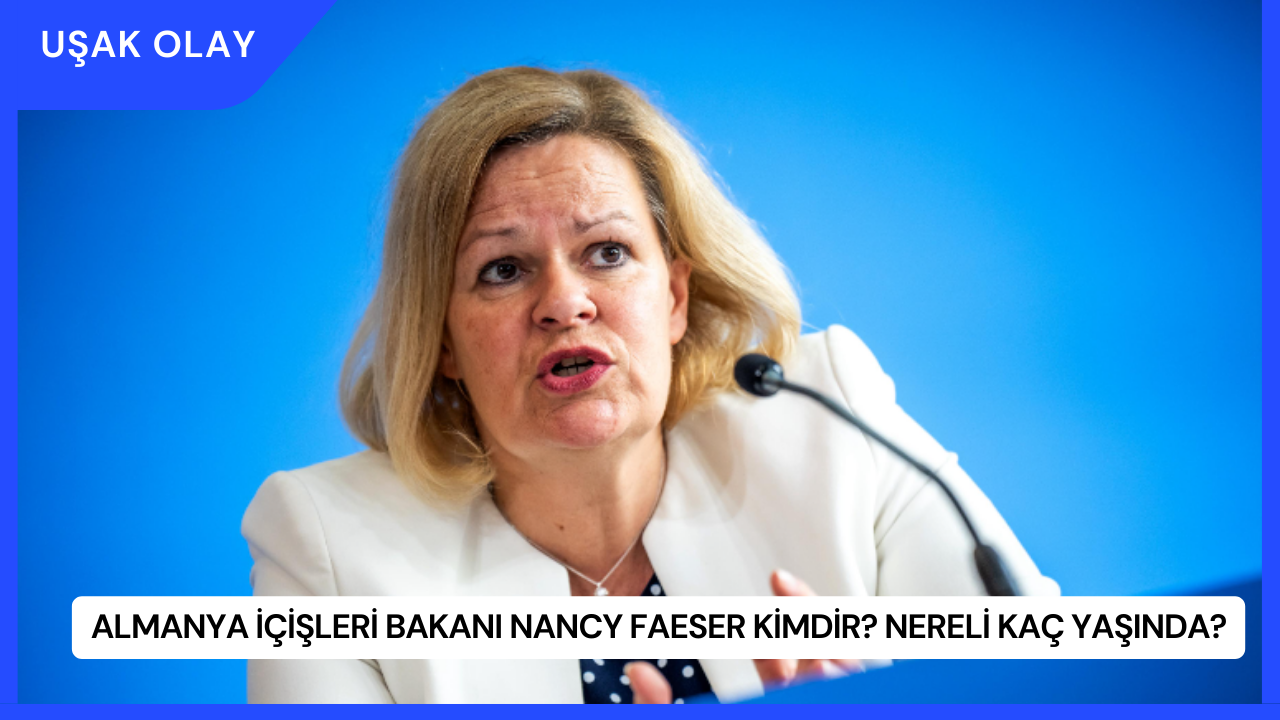 Almanya İçişleri Bakanı Nancy Faeser Kimdir? Nereli Kaç Yaşında?