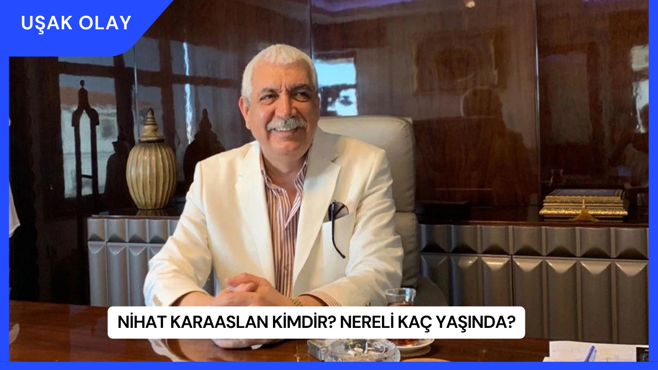 Nihat Karaaslan Kimdir? Nereli Kaç Yaşında?