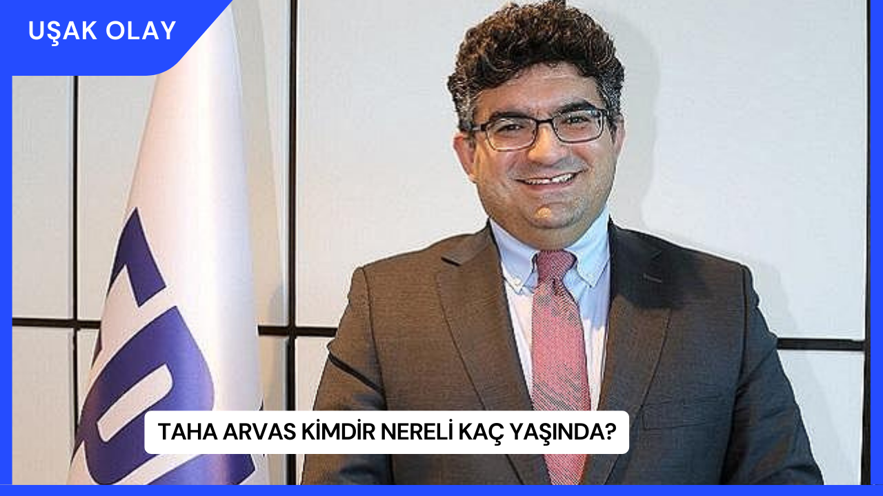Taha Arvas Kimdir Nereli Kaç Yaşında?
