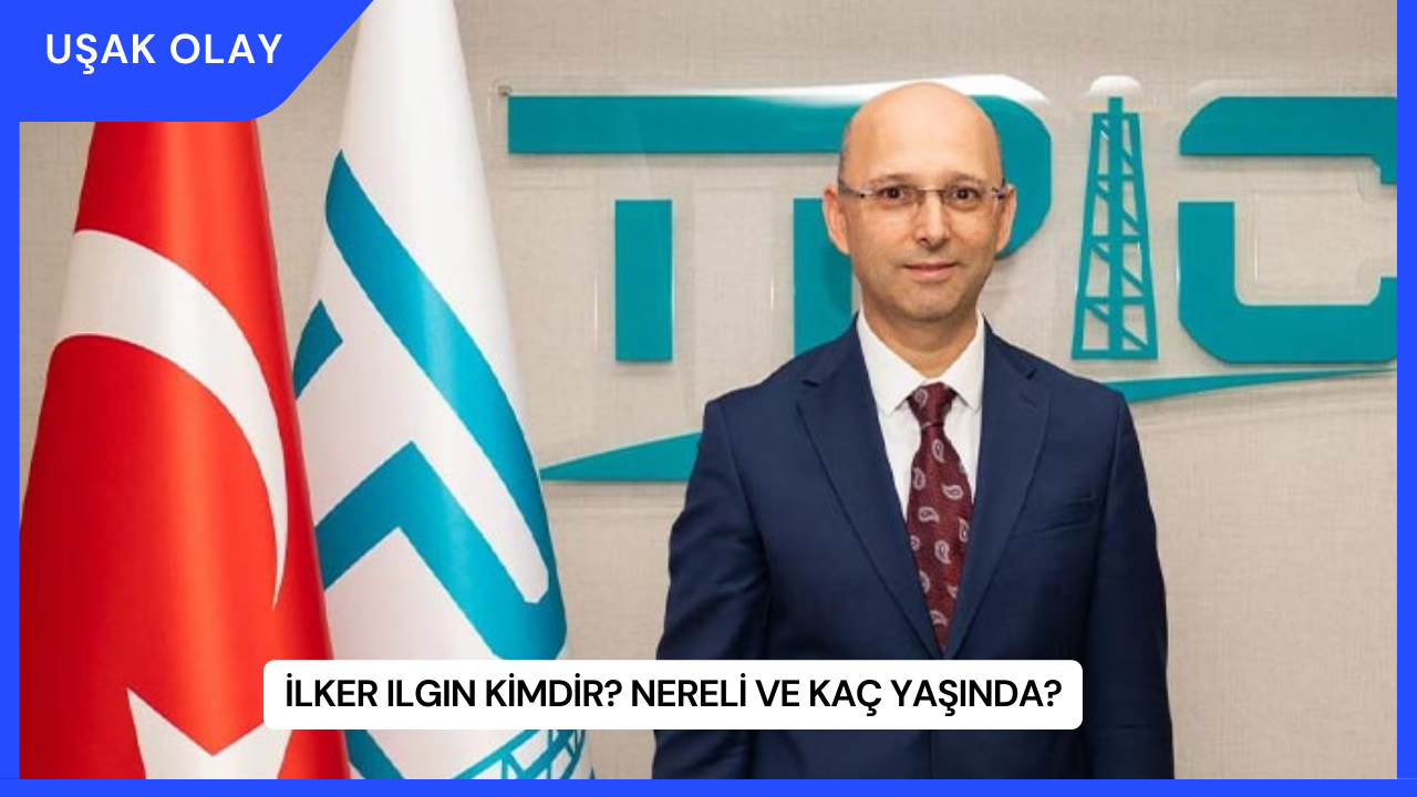 İlker Ilgın Kimdir? Nereli ve Kaç Yaşında?