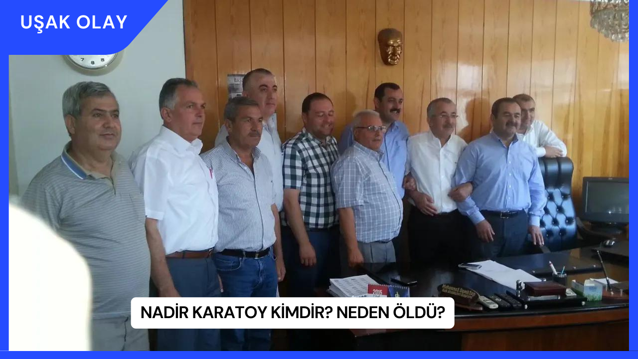 Nadir Karatoy Kimdir? Neden Öldü?