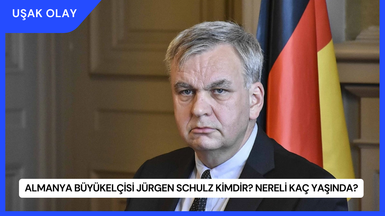 Almanya Büyükelçisi Jürgen Schulz Kimdir? Nereli Kaç Yaşında?