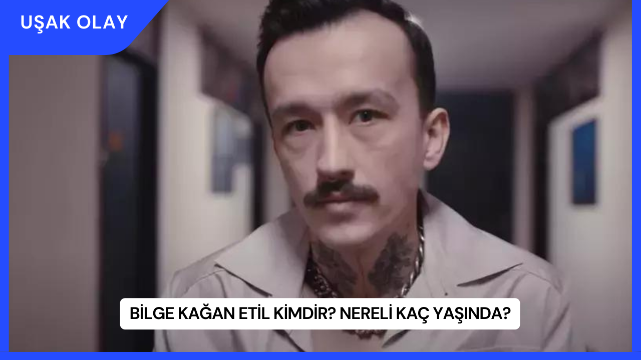 Bilge Kağan Etil Kimdir? Nereli Kaç Yaşında?