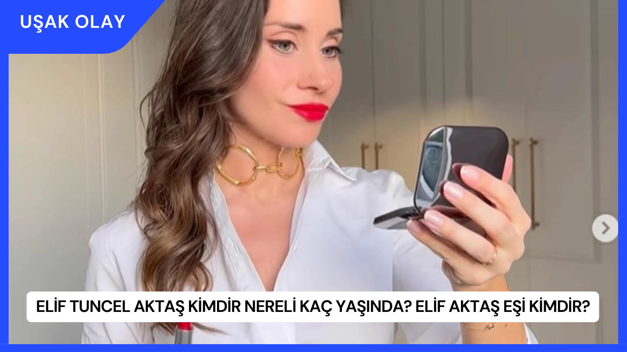 Elif Tuncel Aktaş Kimdir Nereli Kaç Yaşında? Elif Aktaş Eşi Kimdir?